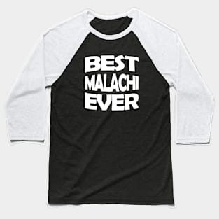 Best Malachi ever Baseball T-Shirt